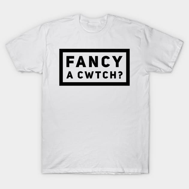 Fancy A Cwtch? T-Shirt by Welsh Jay